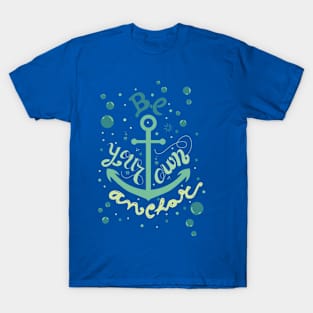 Be your own anchor T-Shirt